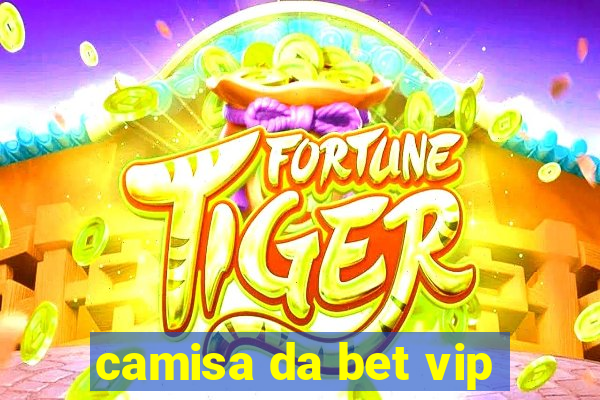 camisa da bet vip